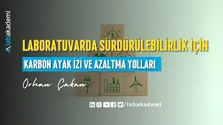 LABORATUVARDA SÜRDÜRÜLEBİLİRLİK İÇİN KARBON AYAK İZİ VE AZALTMA YOLLARI