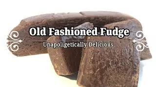 Old Fashioned Fudge