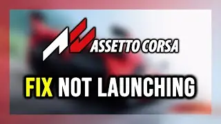 How to FIX Assetto Corsa Not Launching/Won't Launch