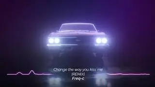 Freq-c - Change the way you kiss me [Car Music][Lithuanian bass remix]