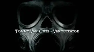 Tommy Van Cute -  Vancuteator