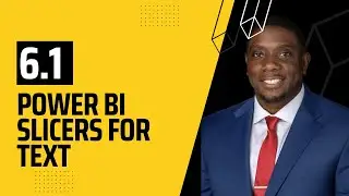 6.1 How to create Text Slicers in Power BI | Power BI Tutorial for Beginners | By Carl Huff