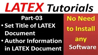 LaTeX Tutorials Part 03 | Set Title of LaTeX Document | Author Information in LATEX Document