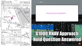G1000 RNAV Approach: Answering your question about the hold procedure!