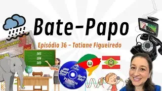 Bate-Papo 36 - Tatiane Figueiredo - Tudo no seu tempo