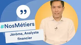 Découvrez le métier de Jérôme, analyste financier