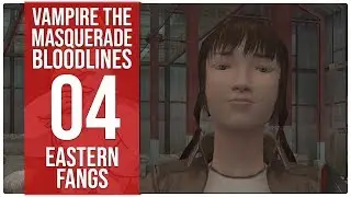 Vampire: The Masquerade Bloodlines Session 04 ~ Eastern fangs