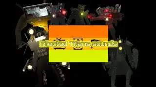 Infected Titans Sounds (part 2 of an old video)