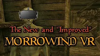 Checking out the new Morrowind VR! Ep. 1