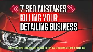 7 Local SEO Mistakes Killing Your Auto Detailing Business (Fix in 14 Days) 2025