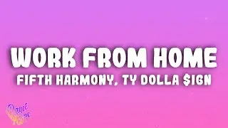 Fifth Harmony - Work from Home ft. Ty Dolla $ign