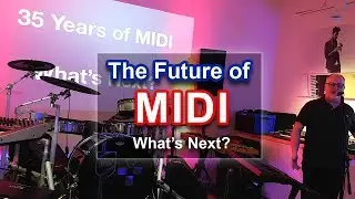 THE FUTURE OF MIDI - What's Next in MIDI 2.0? | Presentation by Mike Kent, MIDI Industry Expert