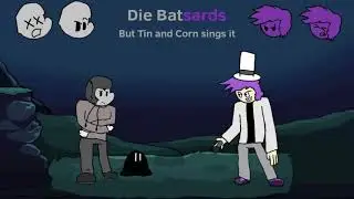 Die Batsards But My Friends Sing It