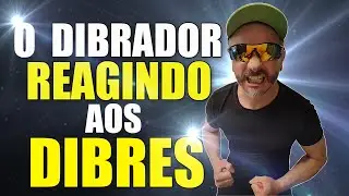 O dibrador Reagindo aos Seus Proprios Dibre