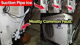 suction pipe ice problems suction line ice problem,split ac suction pipe ice making,suction pipe ice