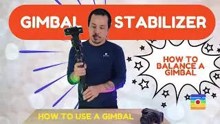 Gimbal Stabilizer: How to Use a Gimbal and How to Balance a Gimbal by B&C Camera