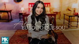 Aline Souza - Eu Sou O Que Sou (Clipe Oficial MK Music)