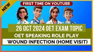 26 OCT 2024 OET EXAM TOPIC - WOUND INFECTION (HOME VISIT) | MIHIRAA