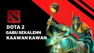 GABUT SEKALIH KAWAN KAWAN | DOTA 2