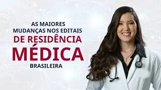 As maiores mudanças dos editais de residência médica no Brasil!(USP, UNICAMP, ENARE - todos mudaram)