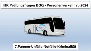 7. IHK Prüfungsfragen BGQ - Pannen - Unfälle - Notfälle - Kriminalität ab2024