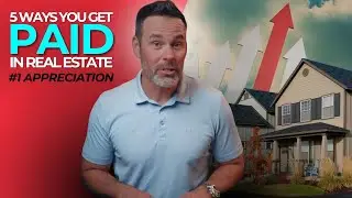 1 APPRECIATION: 5 WAYS You Get Paid In Real Estate