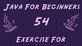Learn Java for Beginners - 54 - Enhanced For Exercise