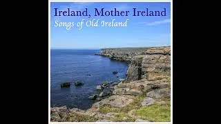 Ireland Mother Ireland - Songs Of Old Ireland #irishfolkmusic