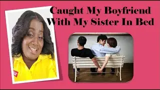 Hot Topic I Caught My Boy Friend With My Sister