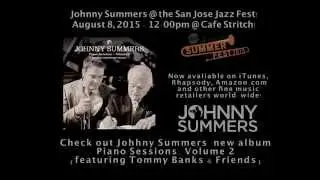 Johnny Summers at the San Jose Jazz Fest - August 8, 2015 @ 12pm!