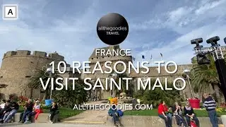 10 Reasons to visit Saint Malo, France | Allthegoodies.com