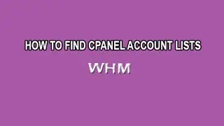 How to find Cpanel account lists on your WHM Reseller host - Tutorial by Newtech