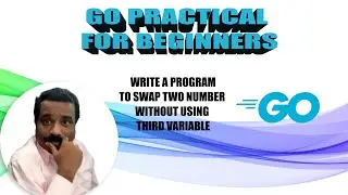 HOW TO SWAP TWO NUMBER WITHOUT USING THIRD VARIABLE | GO Example | Tamil Software