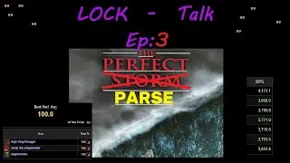 Lock Talk Podcast. Ep: 3! Chasing 99 parses in PHASE ONE