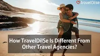 How TravelDilSe is different from other Travel Agencies? | TravelDilSe