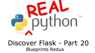 Discover Flask, Part 20 - Blueprints Redux