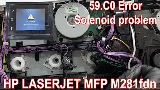 HP Color LaserJet MFP M281fdn | 59.C0 Error | Solenoid Problem | Fixed Without Removing the Solenoid
