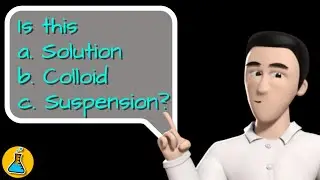 Solution, Colloid or Suspension? The definition in Chemistry and examples (ft. mini quiz)