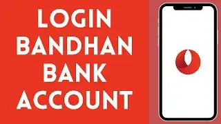 How to Login to Bandhan Bank Account (2024) | Sign In to Bandhan Bank Account