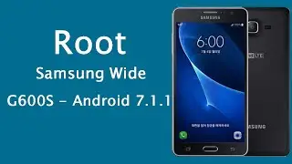 Root Samsung Galaxy Wide SM-G600S - Android 7.1.1