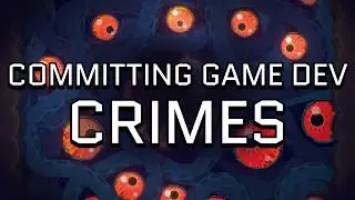 Committing game dev crimes to finish my game