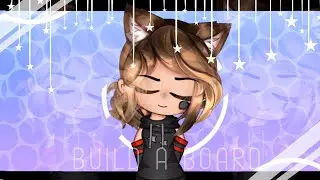 Build a board - Gacha club meme