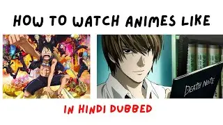 How to watch anime like Naruto, One Piece and Death Note 😇😇😇