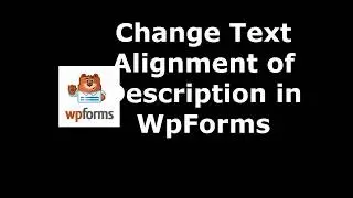 Trick to Modify Description Text Alignment in WpForms