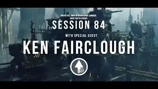 Level Up! Session 84 with KEN FAIRCLOUGH