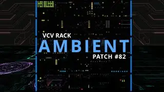 VCV Rack Ambient Patch #82