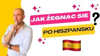 Jak pożegnać się po hiszpańsku?