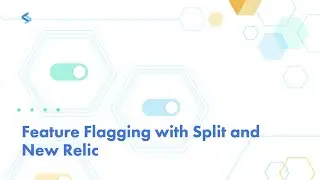 Feature Flagging With New Relic And Split