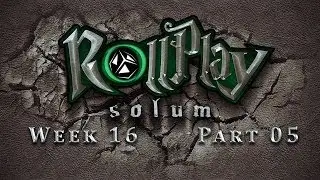 RollPlay Solum - Week 16 - Part 5 - Tabletop D&D Campaign