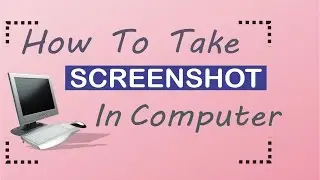 HOW TO TAKE SCREENSHOT IN COMPUTER MUST WATCH